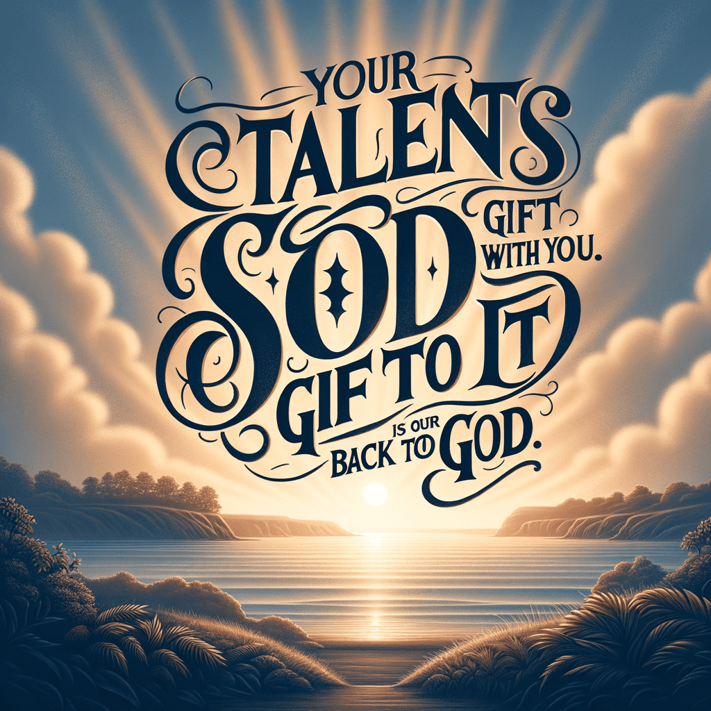 Your talent is God's gift to you. What you do with it is your gift back to God. - Leo Buscaglia