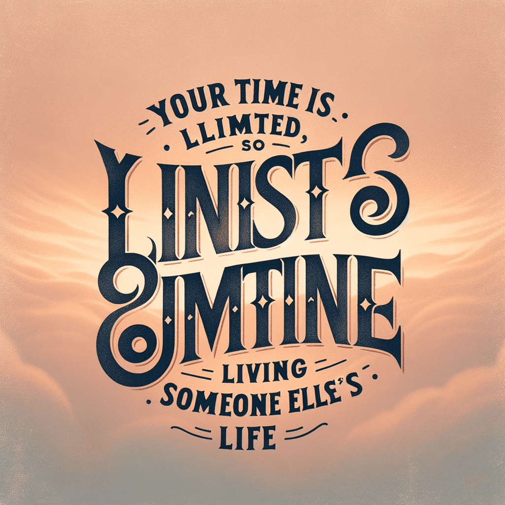 Tu tiempo es limitado, así que no lo desperdicies viviendo la vida de otra persona. – Steve Jobs