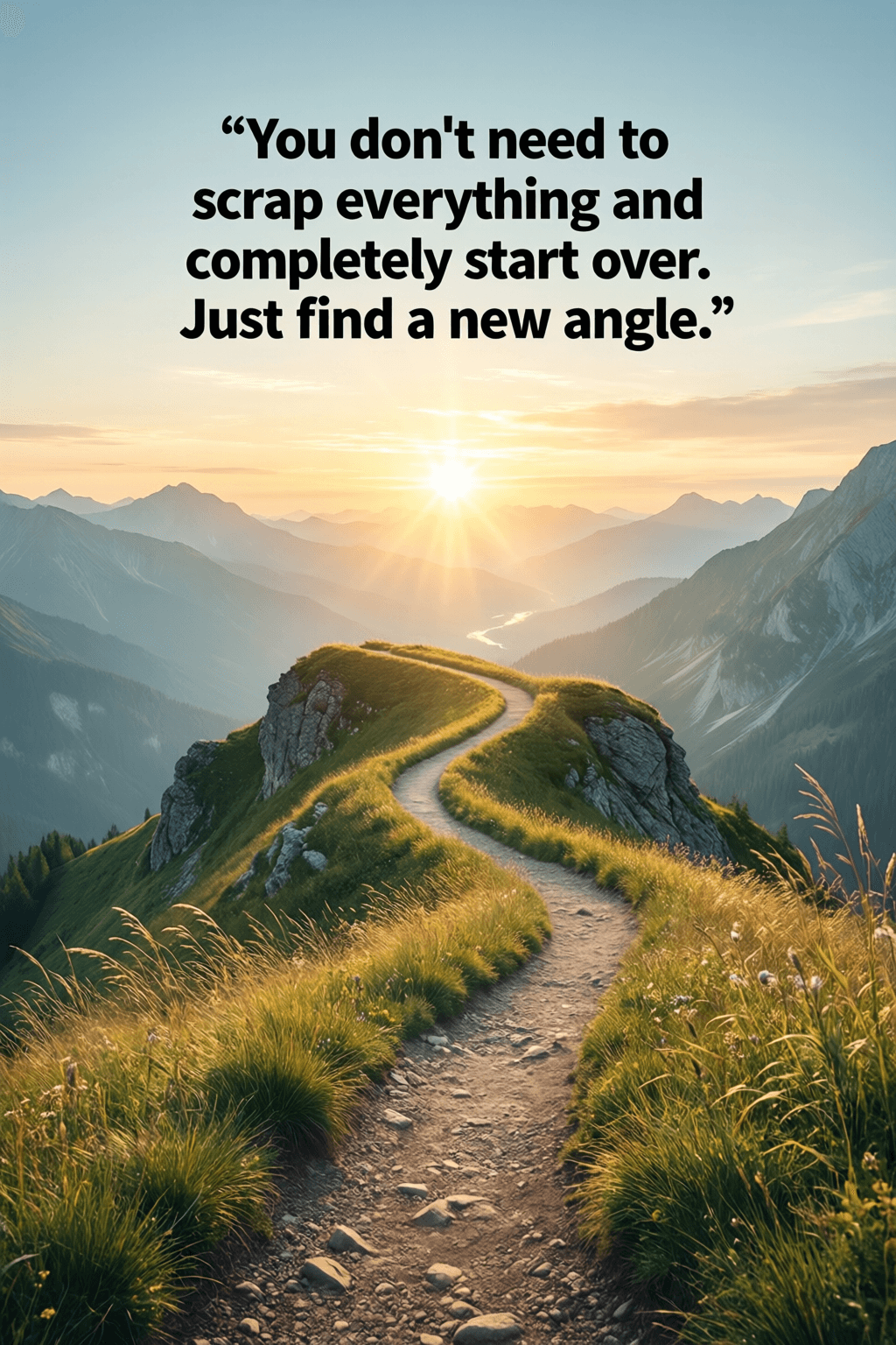 No necesitas desechar todo y empezar completamente de nuevo. Solo encuentra un nuevo ángulo. — Jen Sincero