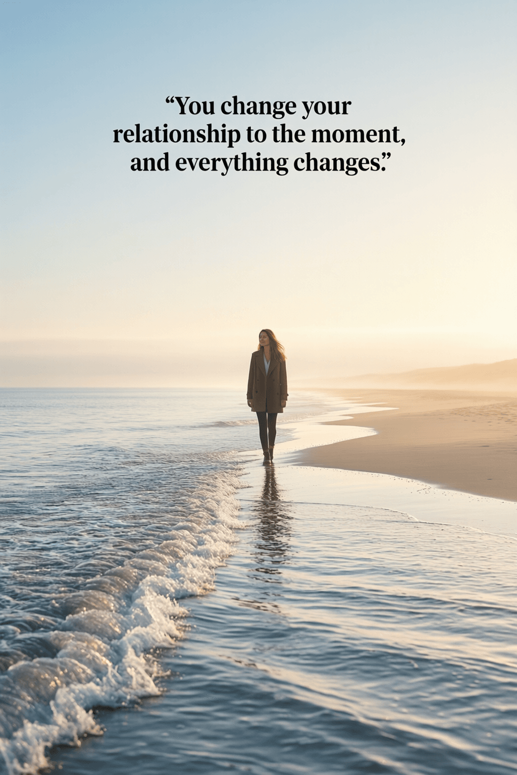 改变与当下的关系,世界随之转向 你改变了你与当下的关系,一切都会随之改变。—— 布里安娜·维斯特