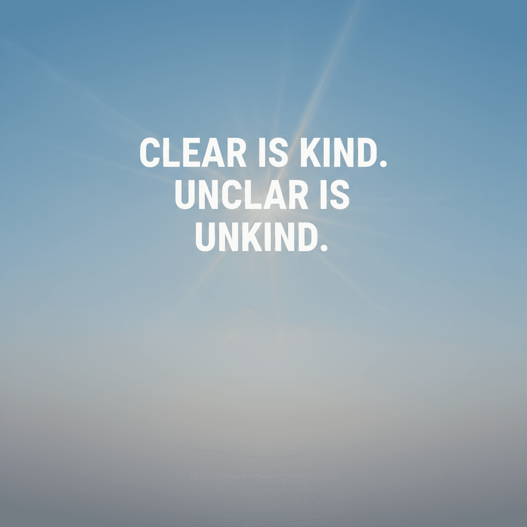 清楚就是友善。不清楚就是不友善。— 布琳·布朗